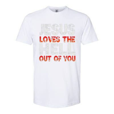 I Love Jesus And Jesus Loves The Hell Out Of You Softstyle CVC T-Shirt