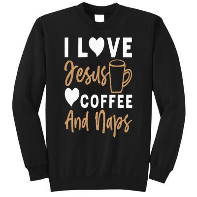 I Love Jesus Coffee And Naps Funny Christian Sweatshirt