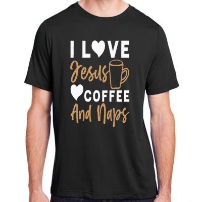 I Love Jesus Coffee And Naps Funny Christian Adult ChromaSoft Performance T-Shirt