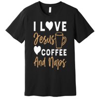 I Love Jesus Coffee And Naps Funny Christian Premium T-Shirt