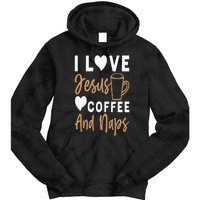 I Love Jesus Coffee And Naps Funny Christian Tie Dye Hoodie