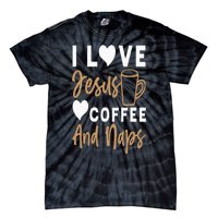 I Love Jesus Coffee And Naps Funny Christian Tie-Dye T-Shirt