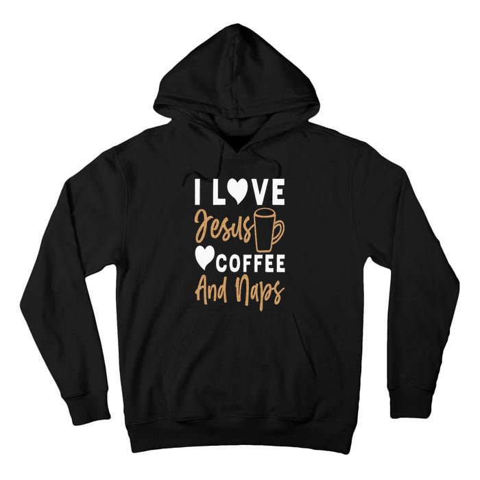 I Love Jesus Coffee And Naps Funny Christian Tall Hoodie