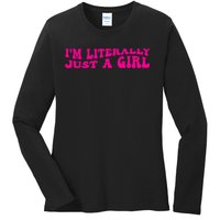 IM Literally Just A Girl Ladies Long Sleeve Shirt