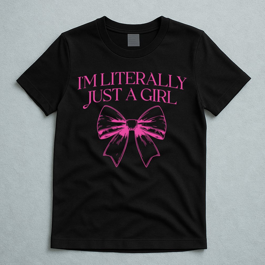 IM Literally Just A Girl Coquette Bow T-Shirt