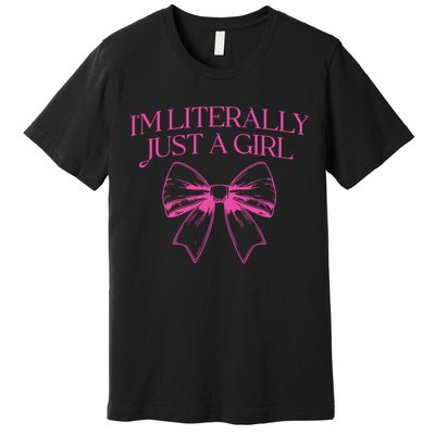 IM Literally Just A Girl Coquette Bow Premium T-Shirt