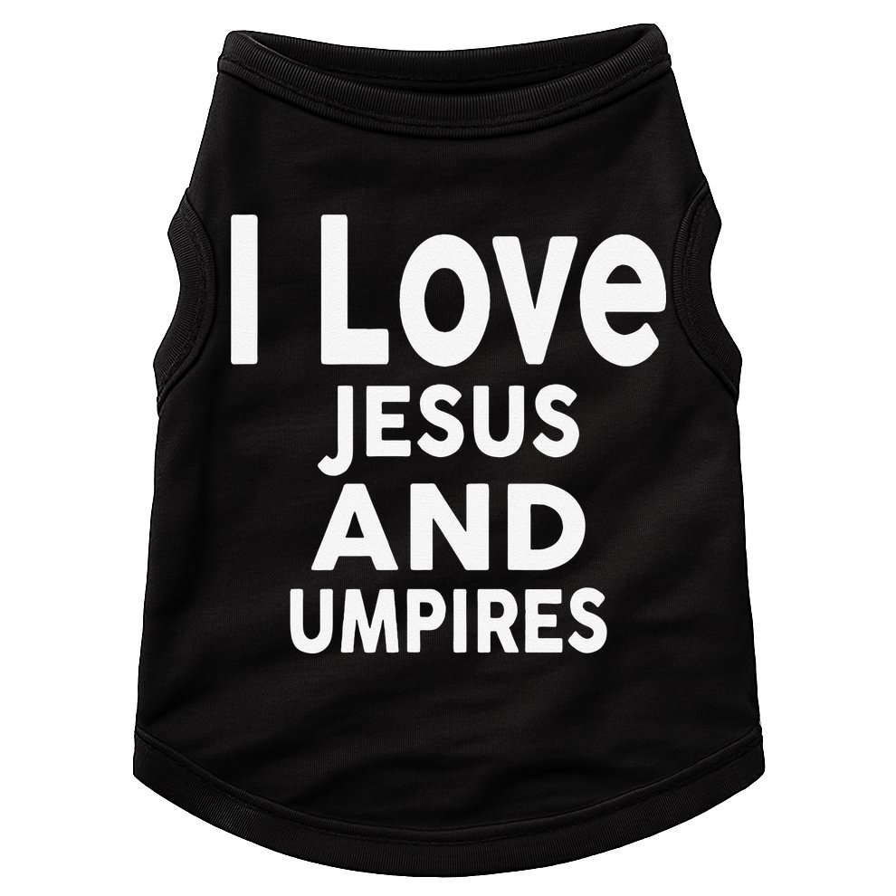 I Love Jesus And UMPIRES For UMPIRE Doggie Tank
