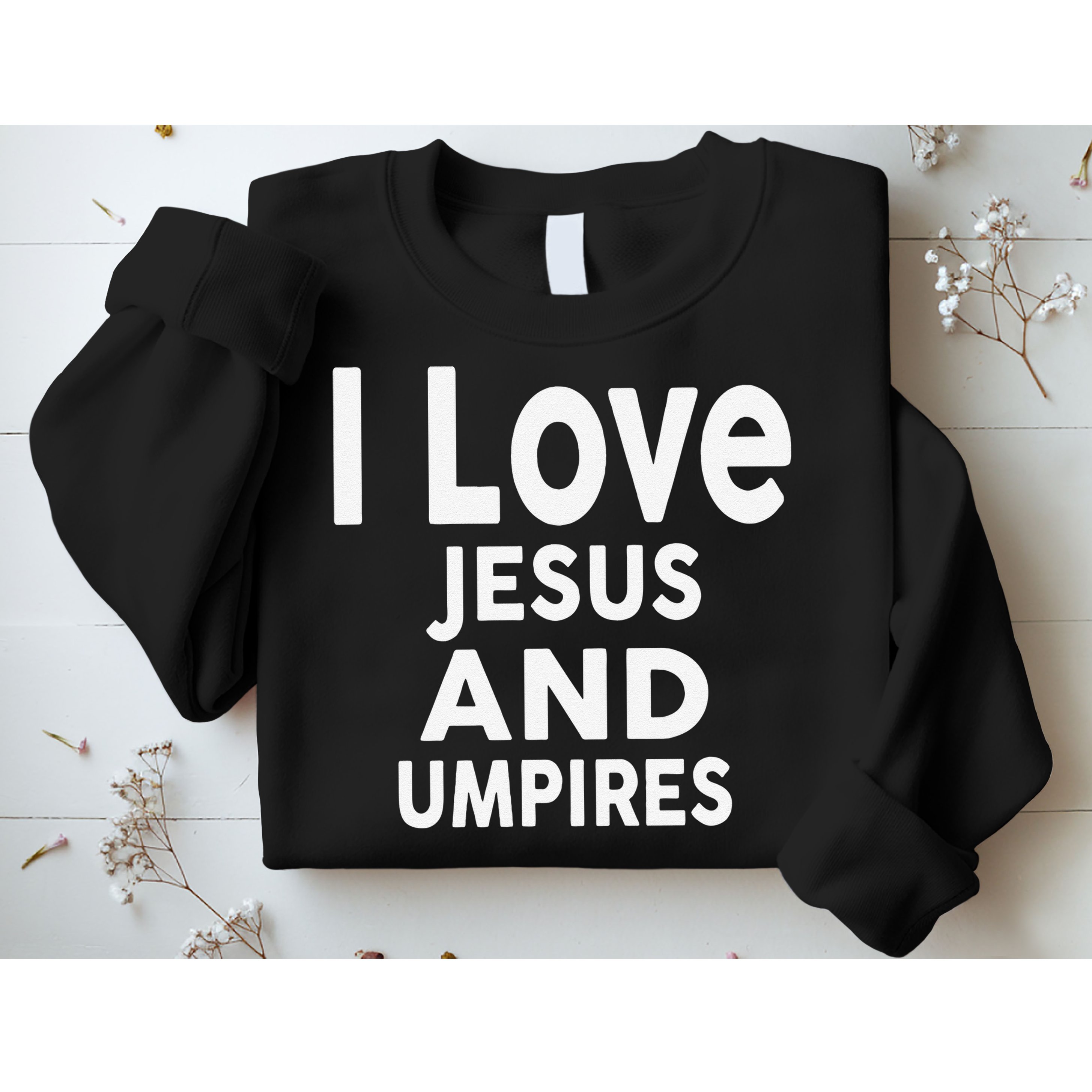 I Love Jesus And UMPIRES For UMPIRE Sweatshirt