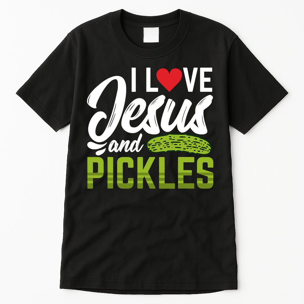 I Love Jesus And Pickles Funny Christian Tall T-Shirt