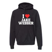 I Love Jake Webber I Heart Jake Webber Premium Hoodie