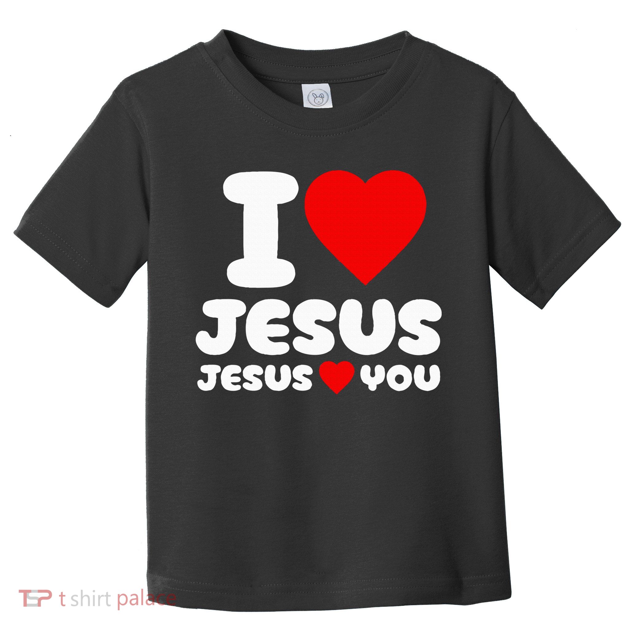 I Love Jesus And Jesus Loves You Christian Toddler T-Shirt