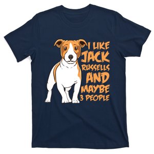 I Like Jack Russells And Maybe 3 People Funny Jack Russell T-Shirt