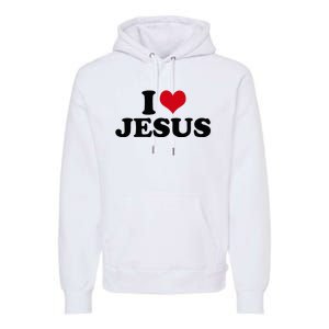 I Love Jesus Premium Hoodie