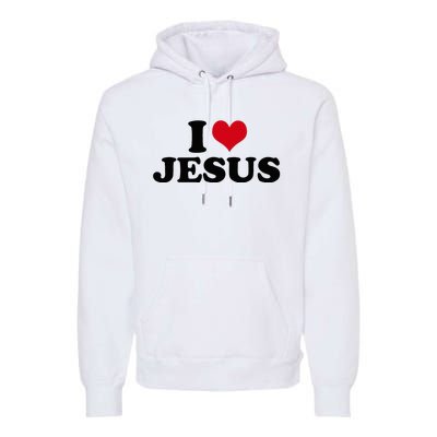 I Love Jesus Premium Hoodie