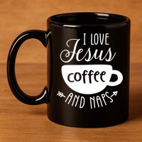 I Love Jesus Coffee And Naps 11oz C Handle Ceramic Mug
