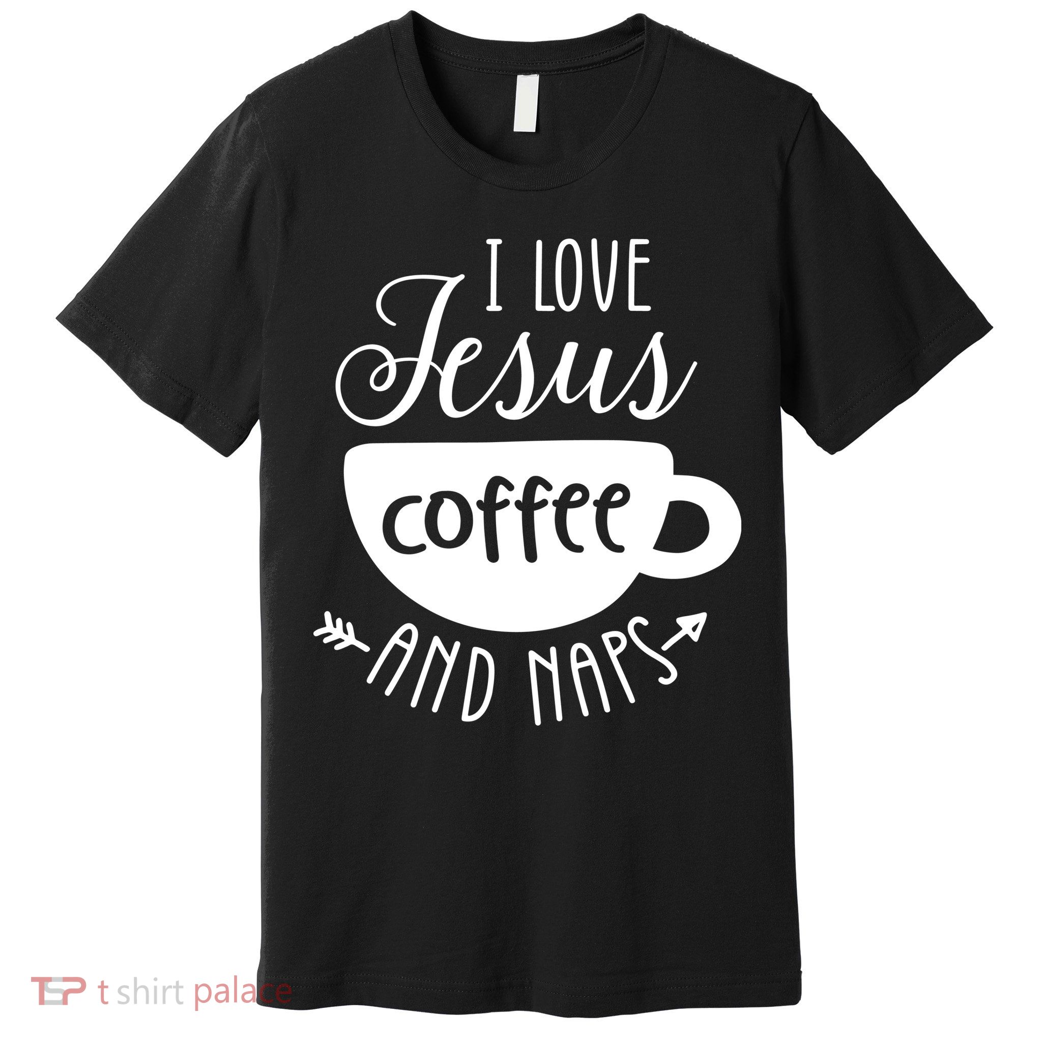 I Love Jesus Coffee And Naps Premium T-Shirt