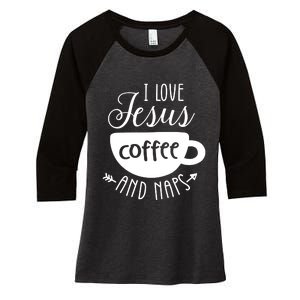 I Love Jesus Coffee And Naps Women's Tri-Blend 3/4-Sleeve Raglan Shirt