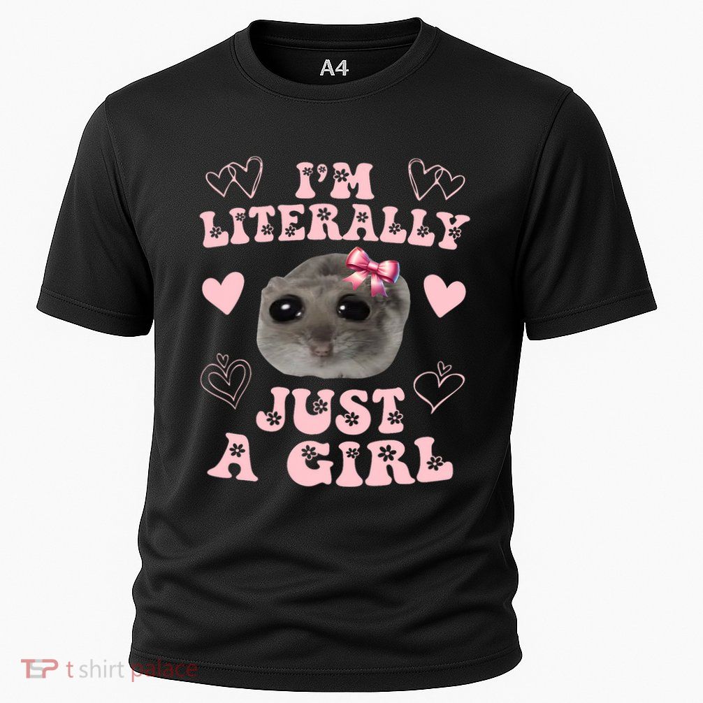 Im Literally Just A Girl Sad Hamster Meme Performance Shirt