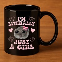 Im Literally Just A Girl Sad Hamster Meme 11oz C Handle Ceramic Mug