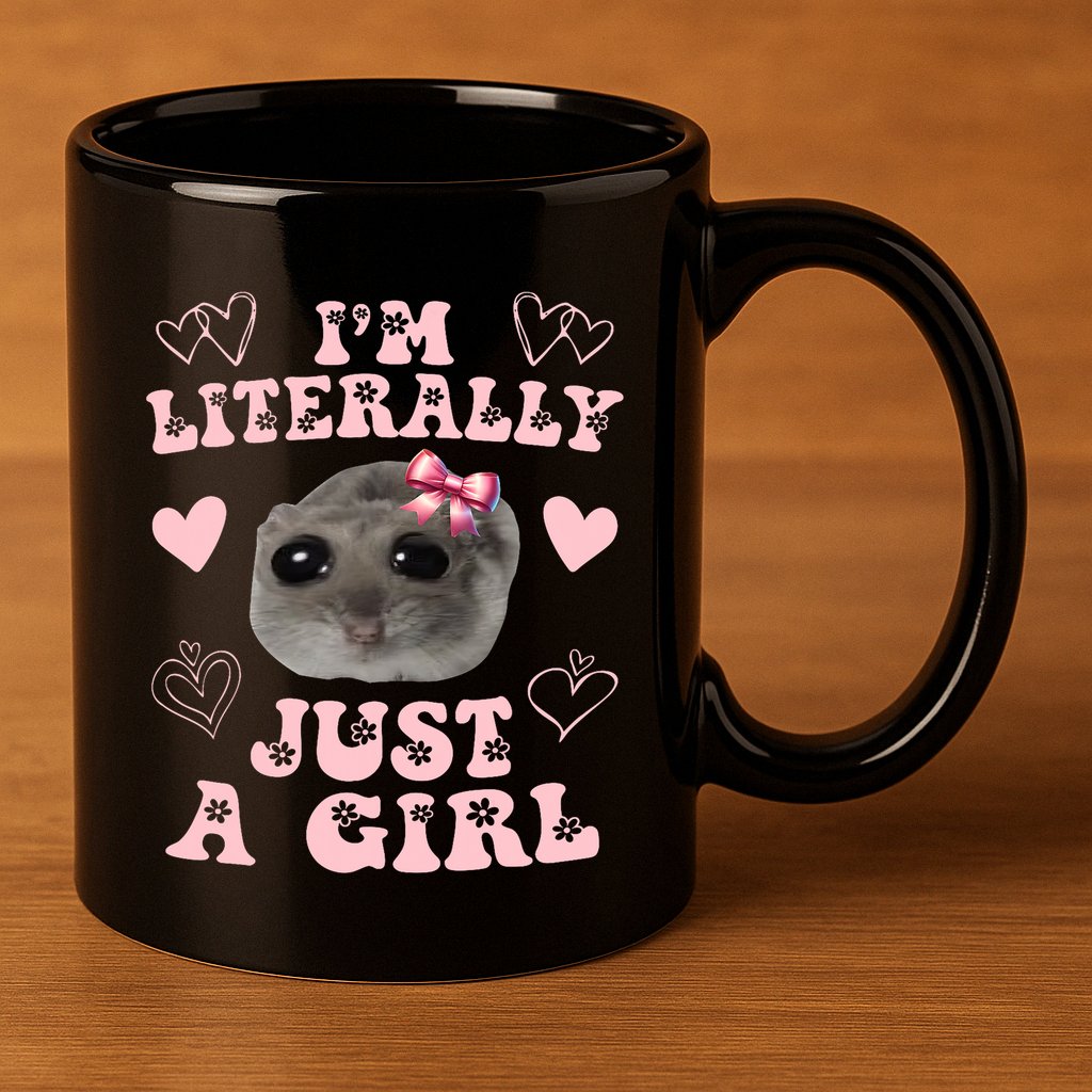 Im Literally Just A Girl Sad Hamster Meme 11oz C Handle Ceramic Mug