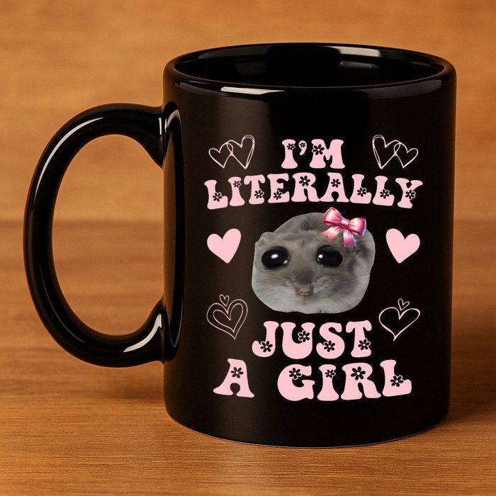 Im Literally Just A Girl Sad Hamster Meme 11oz C Handle Ceramic Mug