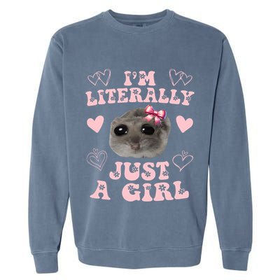 Im Literally Just A Girl Sad Hamster Meme Garment-Dyed Sweatshirt