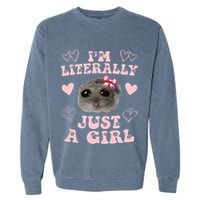 Im Literally Just A Girl Sad Hamster Meme Garment-Dyed Sweatshirt