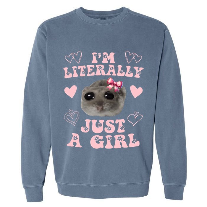 Im Literally Just A Girl Sad Hamster Meme Garment-Dyed Sweatshirt