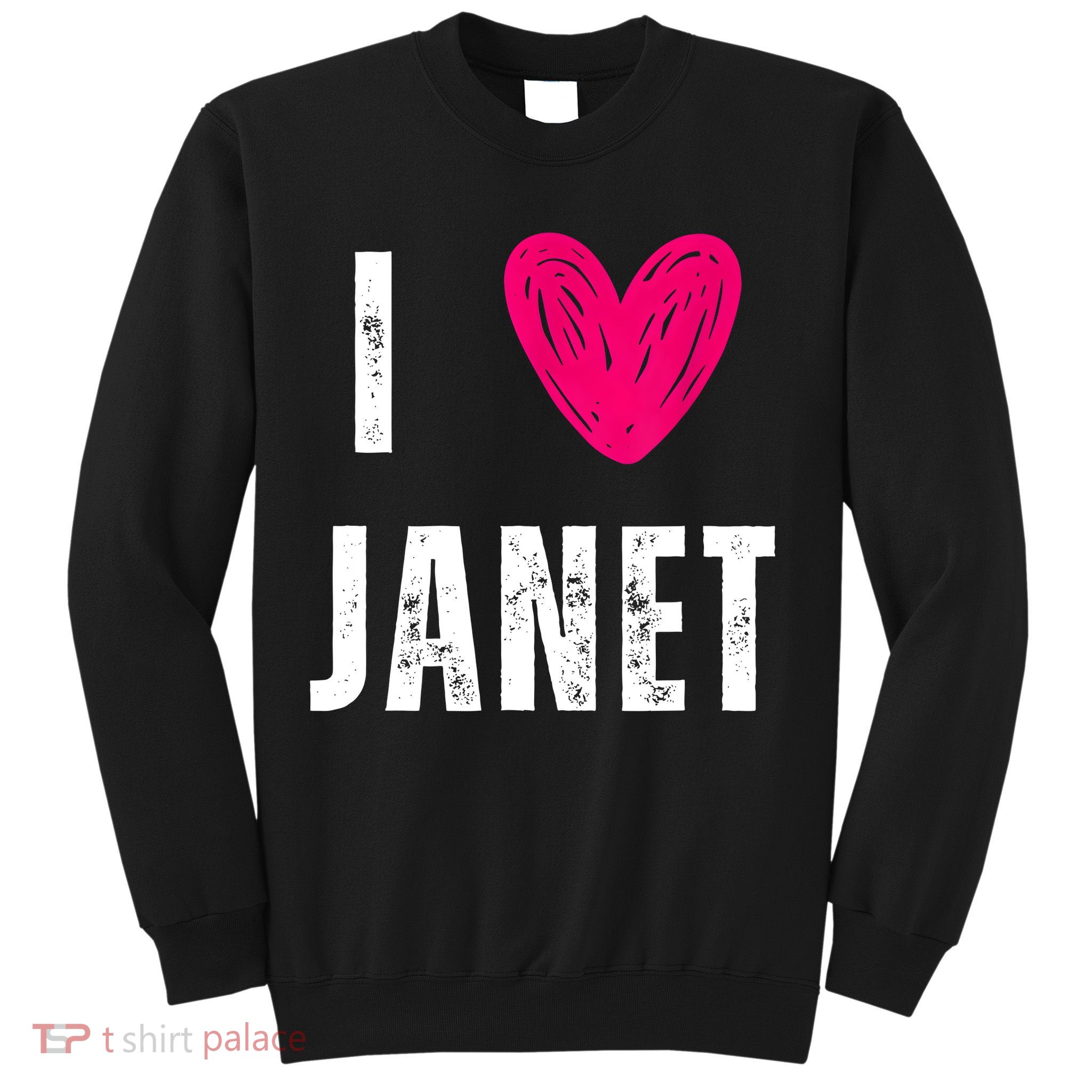 I Love JANET Heart Name Gift Sweatshirt