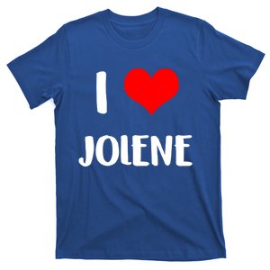 I Love Jolene Gift Valentine Guy Heart Anniversary 6 Meaningful Gift T-Shirt