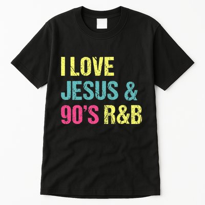 I Love Jesus And 90s R&B RnB Music Lover Vintage Retro Tall T-Shirt