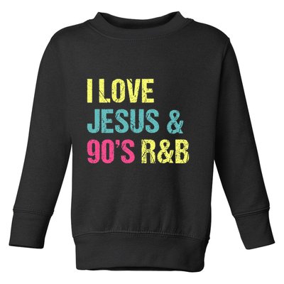 I Love Jesus And 90s R&B RnB Music Lover Vintage Retro Toddler Sweatshirt