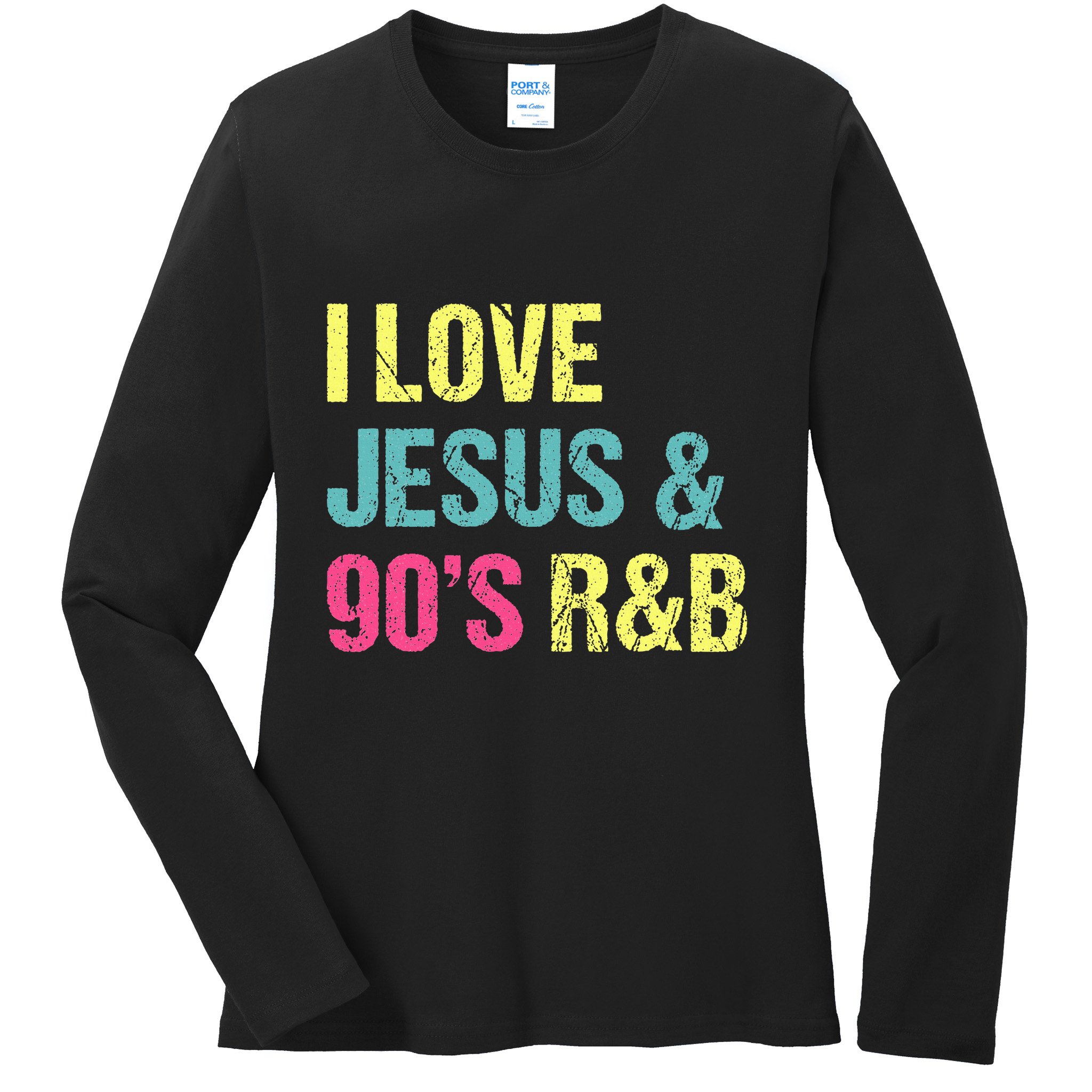 I Love Jesus And 90s R&B RnB Music Lover Vintage Retro Ladies Long Sleeve Shirt