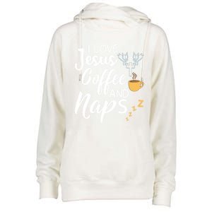 I Love Jesus Coffee And Naps Cool Gift Womens Funnel Neck Pullover Hood