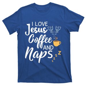 I Love Jesus Coffee And Naps Cool Gift T-Shirt