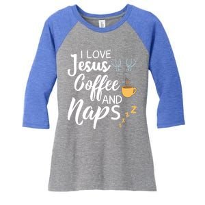 I Love Jesus Coffee And Naps Cool Gift Women's Tri-Blend 3/4-Sleeve Raglan Shirt