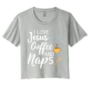 I Love Jesus Coffee And Naps Cool Gift Women's Crop Top Tee