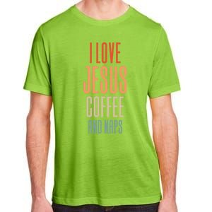 I Love Jesus Coffee And Naps Gift Adult ChromaSoft Performance T-Shirt