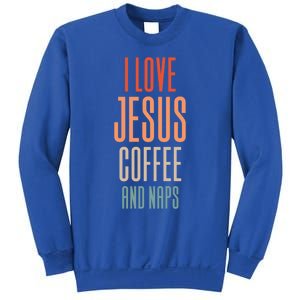 I Love Jesus Coffee And Naps Gift Sweatshirt