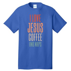 I Love Jesus Coffee And Naps Gift Tall T-Shirt