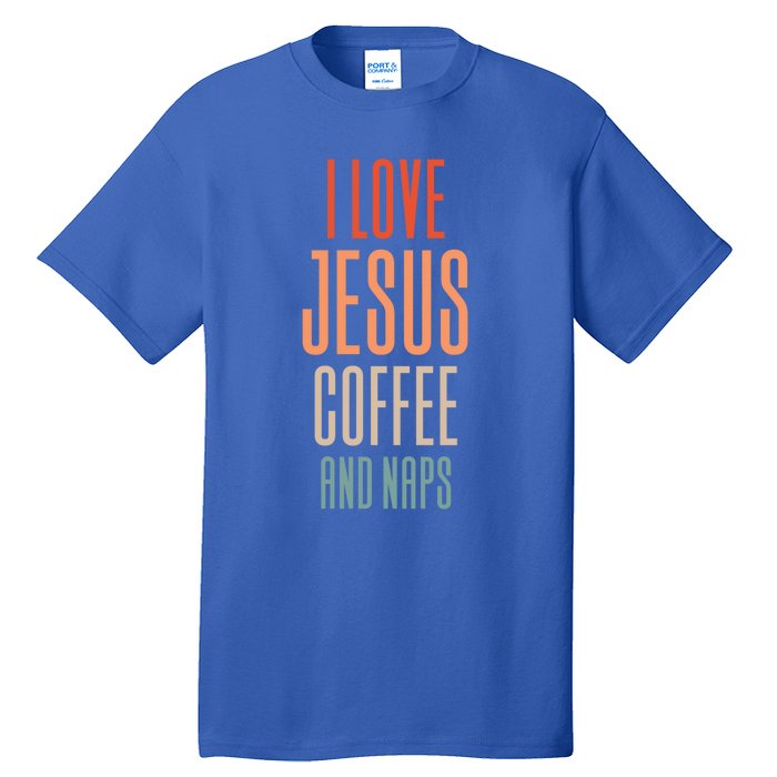 I Love Jesus Coffee And Naps Gift Tall T-Shirt