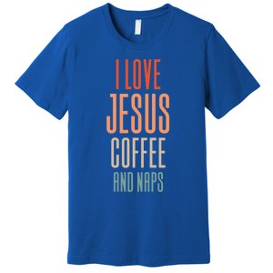 I Love Jesus Coffee And Naps Gift Premium T-Shirt