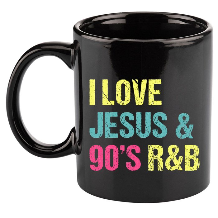 I Love Jesus And 90s R&B Rnb Music Lover 11oz C Handle Ceramic Mug