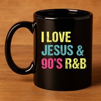 I Love Jesus And 90s R&B Rnb Music Lover 11oz C Handle Ceramic Mug