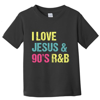 I Love Jesus And 90s R&B Rnb Music Lover Toddler T-Shirt