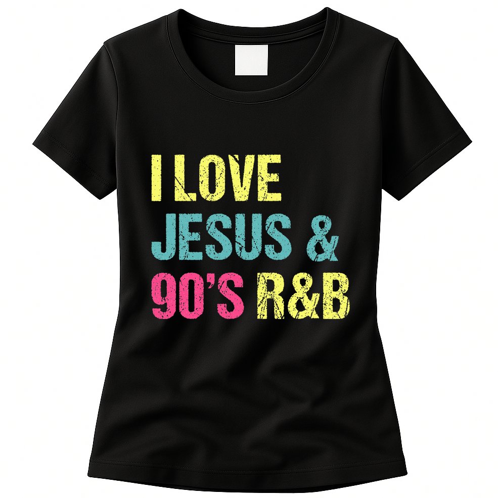 I Love Jesus And 90s R&B Rnb Music Lover Womens T-Shirt