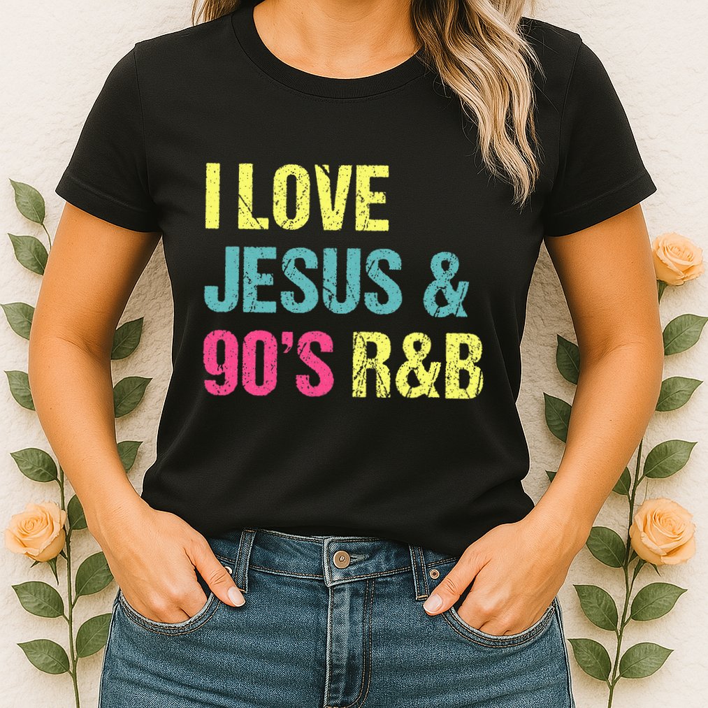 I Love Jesus And 90s R&B Rnb Music Lover Womens T-Shirt