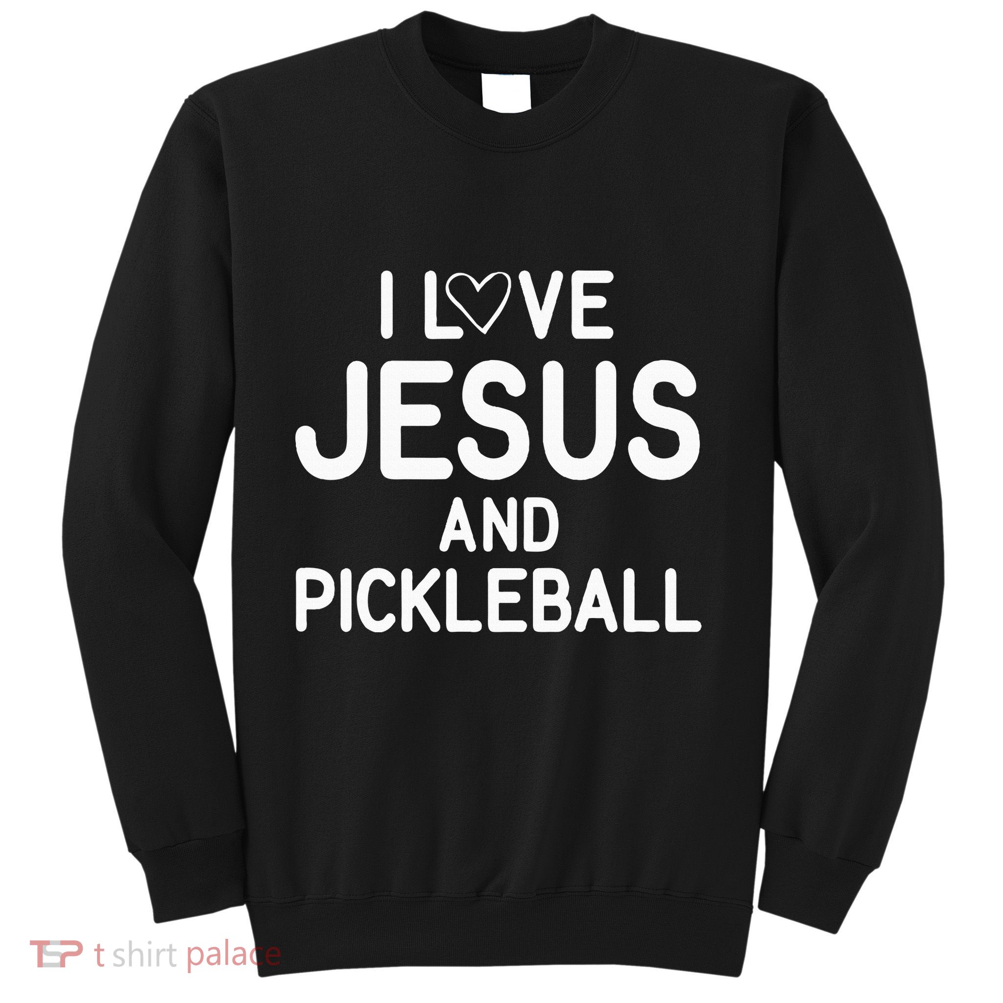 I Love Jesus And Pickleball Funny Jokes Sarcastic Sweatshirt