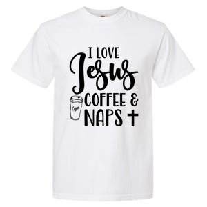 I Love Jesus Coffee And Naps Cute Funny Christian Gift Garment-Dyed Heavyweight T-Shirt