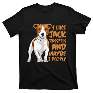 I Like Jack Russells And Maybe 3 People Funny Jack Russell T-Shirt